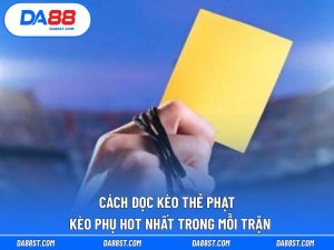 Cách Đọc Kèo Thẻ Phạt