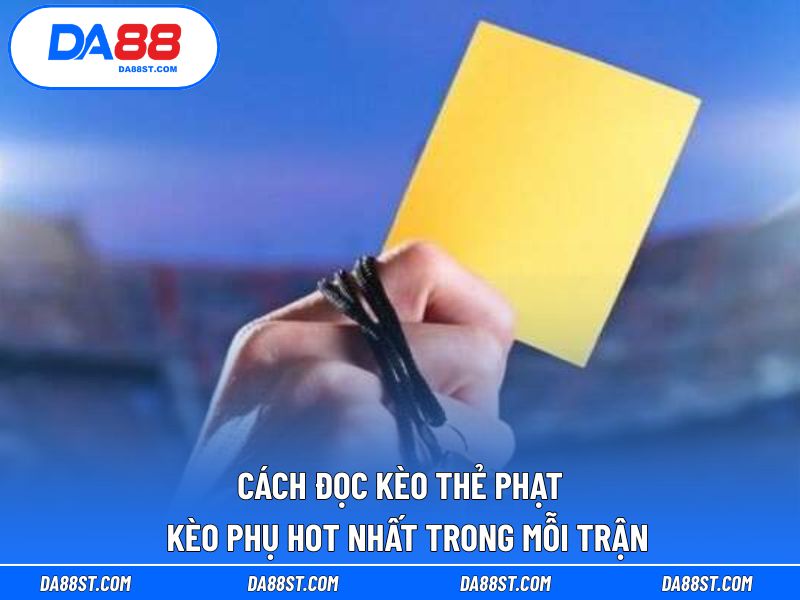 Cách Đọc Kèo Thẻ Phạt