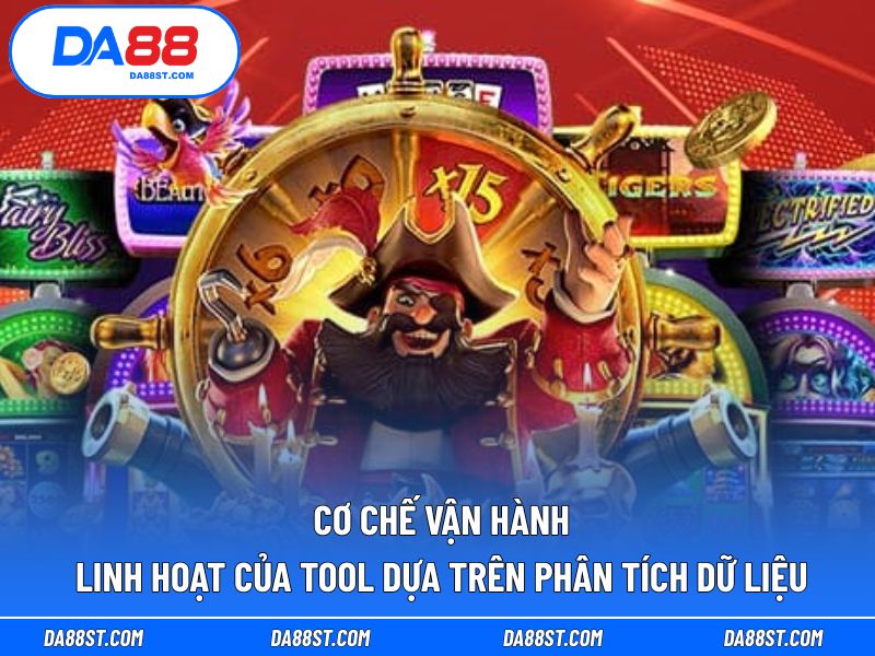 Cơ chế vận hành linh hoạt của tool dựa trên phân tích dữ liệu