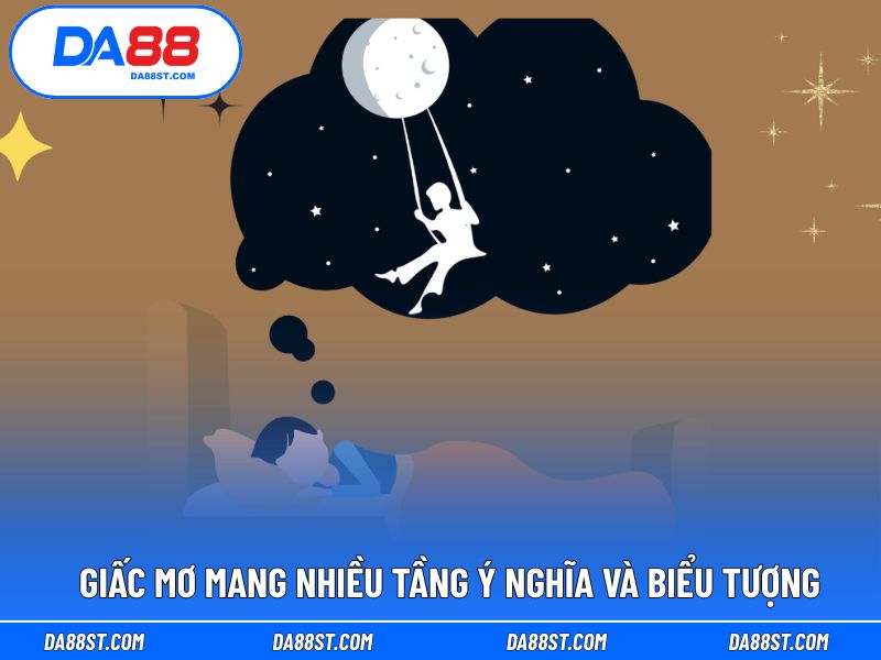 Giấc mơ mang nhiều tầng ý nghĩa và biểu tượng