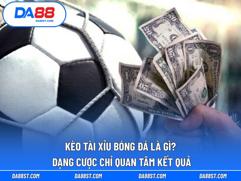 Kèo Tài Xỉu Bóng Đá Là Gì