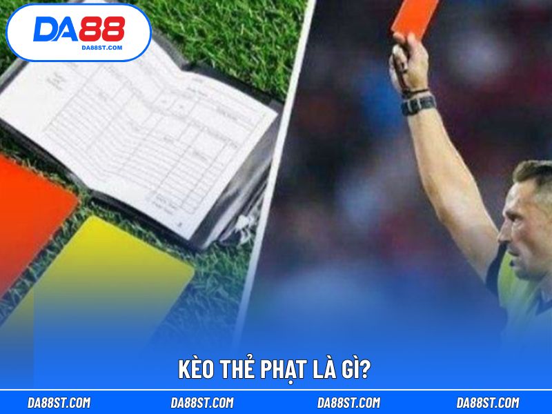 Giải thích khái niệm kèo thẻ phạt ấn tượng
