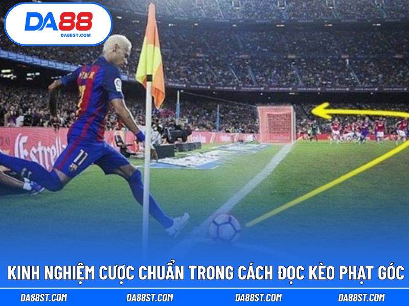 Kinh nghiệm thắng lớn trong cách đọc kèo phạt góc