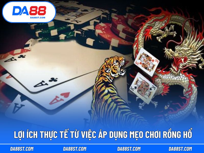 Lợi ích thực tế từ việc áp dụng mẹo chơi rồng hổ