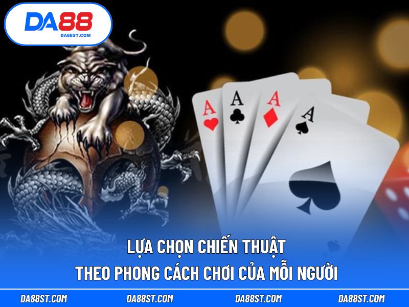 Lựa chọn chiến thuật theo phong cách chơi của mỗi người