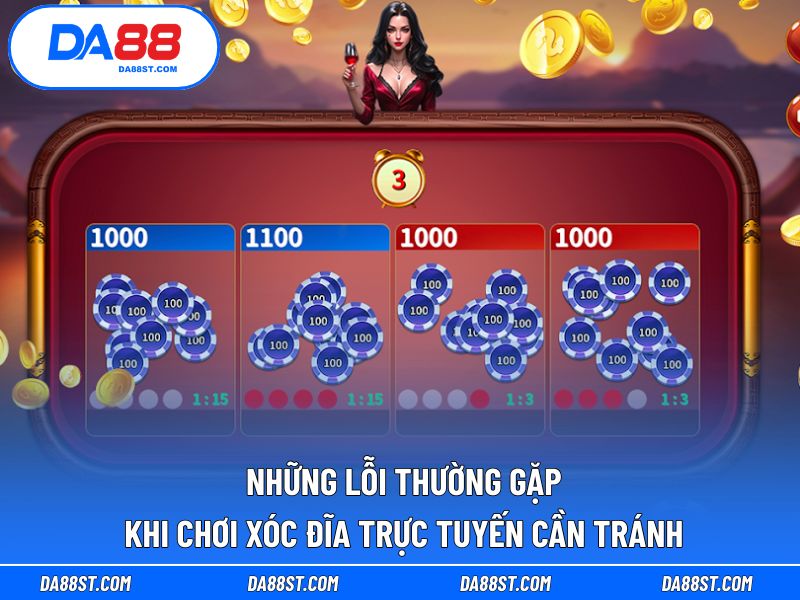 Những lỗi thường gặp khi chơi xóc đĩa trực tuyến cần tránh