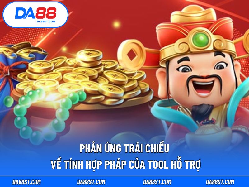 Phản ứng trái chiều về tính hợp pháp của tool hỗ trợ