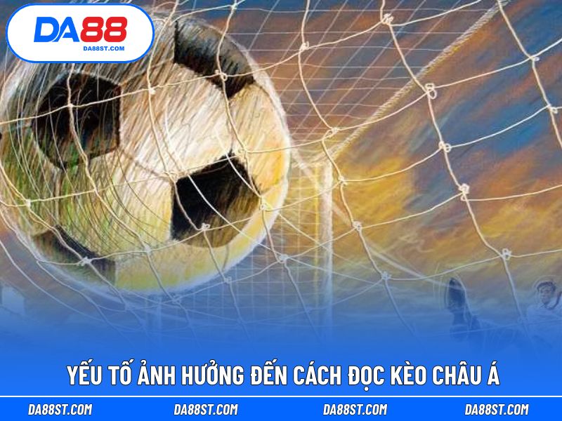 Yếu tố ảnh hưởng đến kết quả đọc kèo châu Á